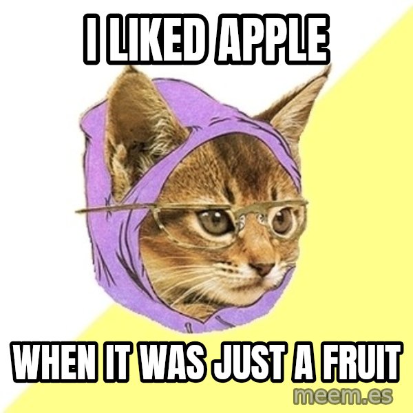 Hipster Kitty meme: i liked apple / WhEN IT WAS JUST A FRUIT