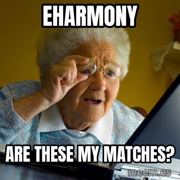Internet Grandma Surprise meme: eharmony / are these my matches?