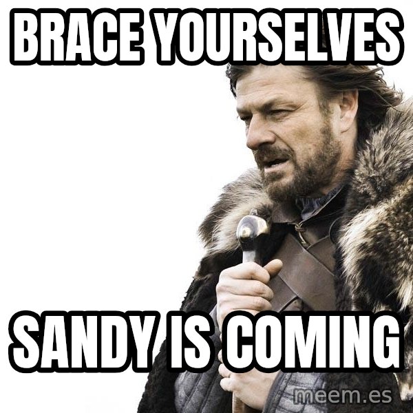 Winter is Coming meme: Brace yourselves / Sandy is coming