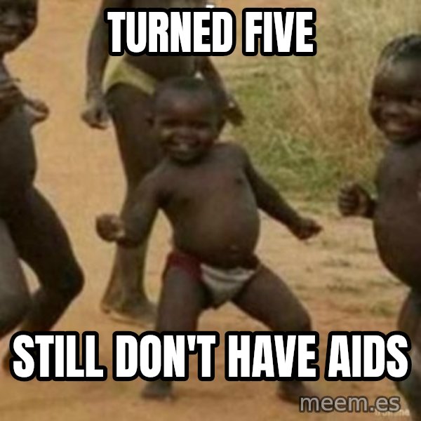 Black Kid meme: TURNED FIVE / STILL DON'T HAVE AIDS