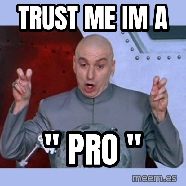 Dr Evil meme meme: TrUst me im a / " pro "