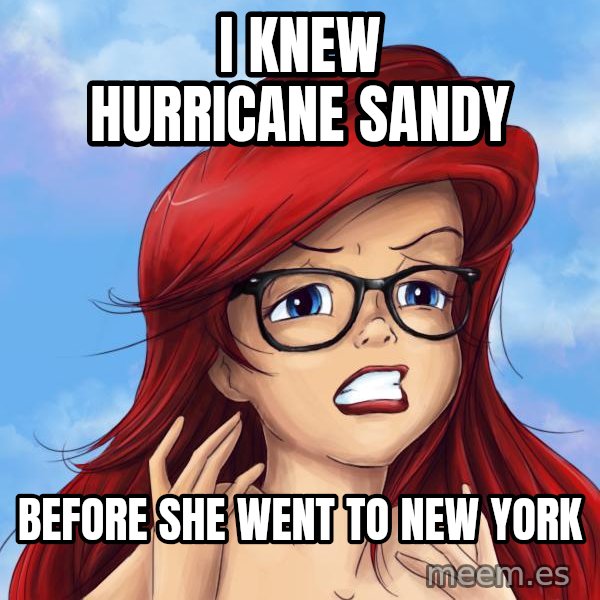 Hipster Ariel meme: i knew hurricane sandy / before she went to new york