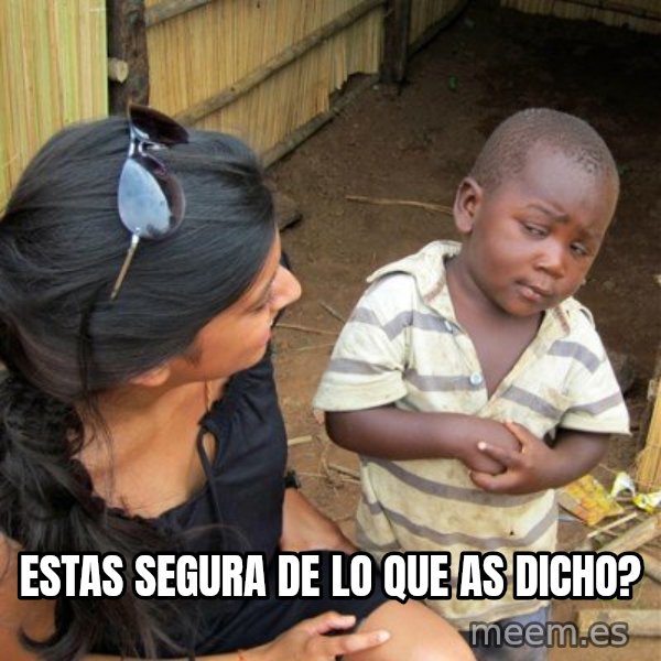 skeptical black kid meme: EStas segura de lo que as dicho?