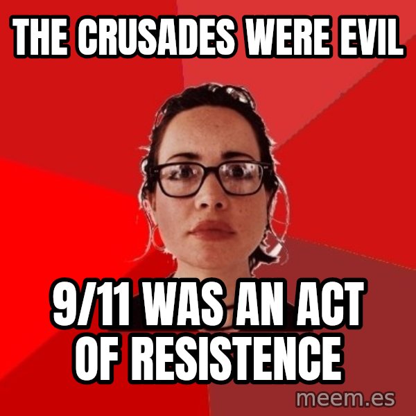 Liberal Douche Garofalo meme: the crusades were evil / 9/11 was an act of resistence