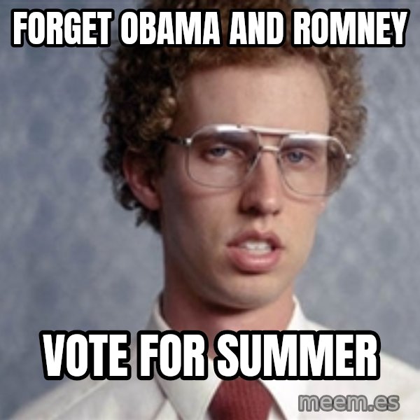Napoleon Dynamite meme: Forget Obama and romney / vote for summer