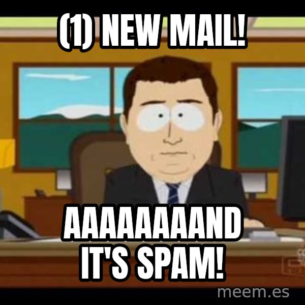 south park aand it's gone meme: (1) new mail! / aaaaaaaand it's spam!