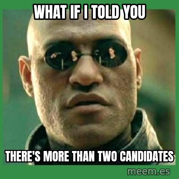 Matrix Morpheus meme: What if i told you / there's more than two CANDIDAtes