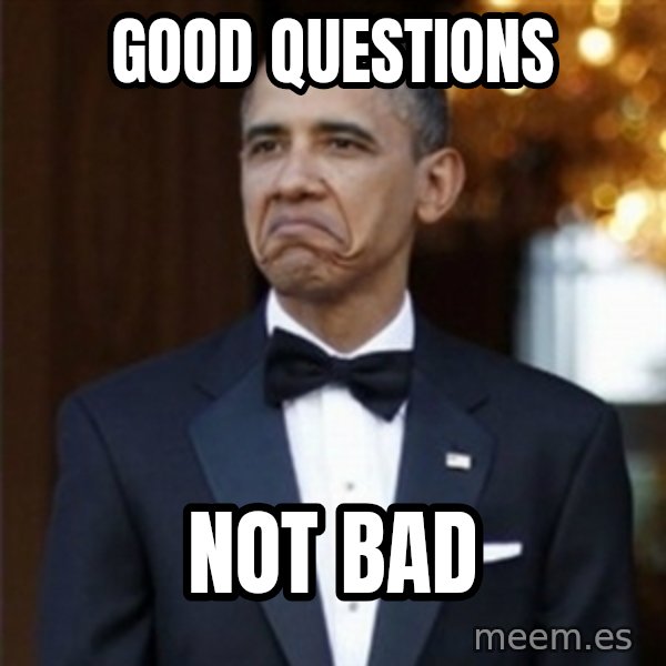 Not Bad Obama meme: Good questions / Not bad