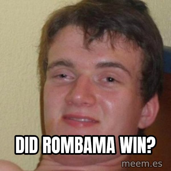 really high guy meme: did rombama win?