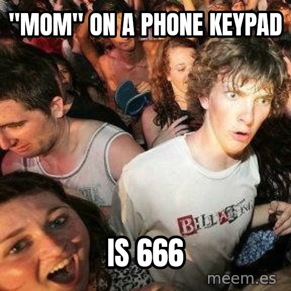 -Sudden Clarity Clarence meme: "Mom" on a phone keypad / is 666