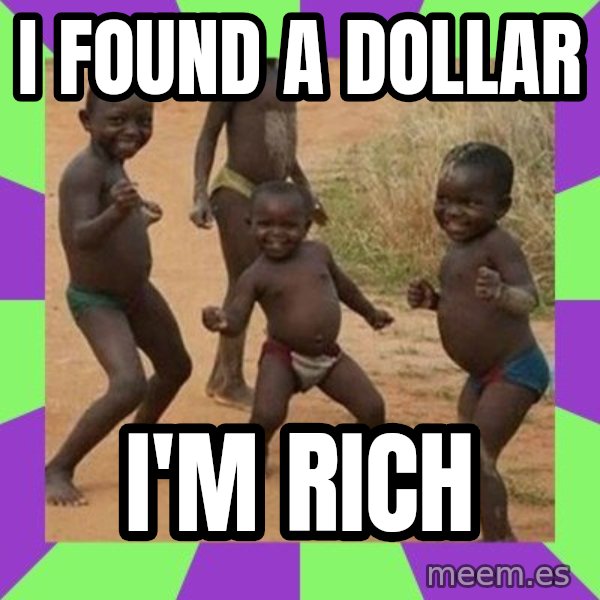 african children dancing meme: I FOUND A DOLLAR / I'M RICH