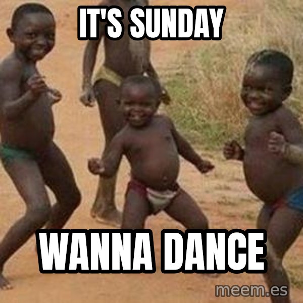 african children dancing meme: IT'S SUNDAY / WANNA DANCE