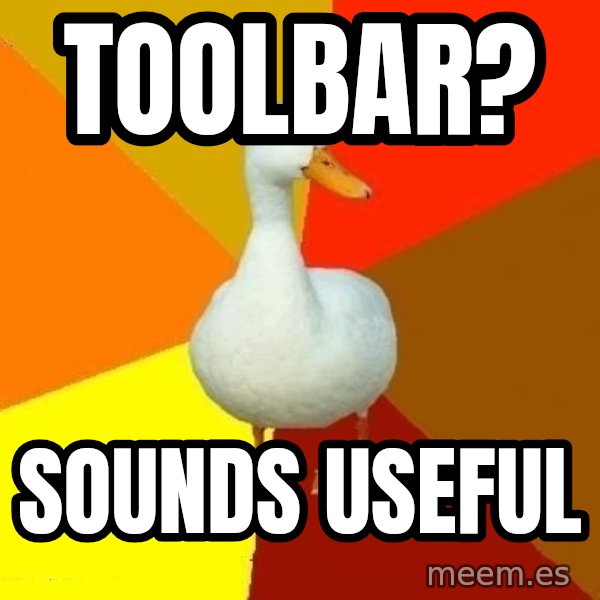 Technologically Impaired Duck meme: Toolbar? / Sounds Useful