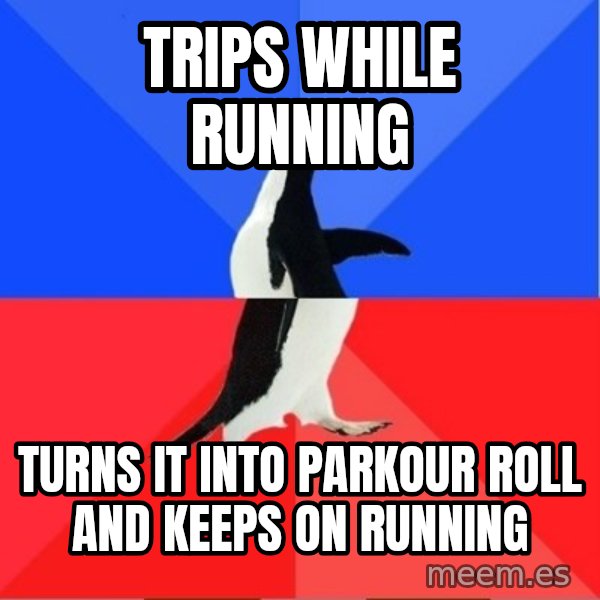 Socially Awesome Awkward Penguin meme: Trips while running / turns it into parkour roll and keeps on running