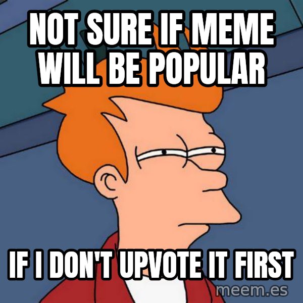 Futurama Fry meme: not sure if meme will be popular / if i don't upvote it first