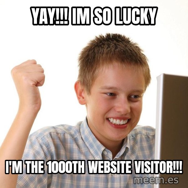 First Day on the internet kid meme: Yay!!! im so lucky / i'm the 1000th website visitor!!!