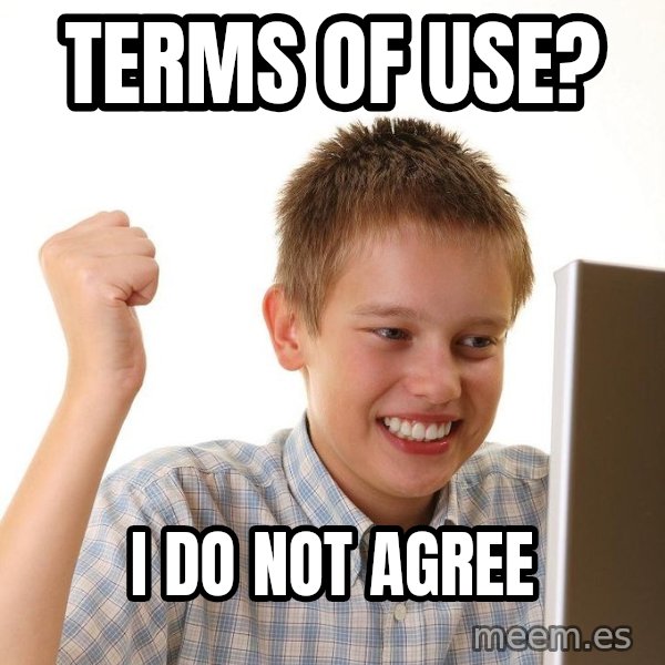 First Day on the internet kid meme: Terms of use? / i do not agree