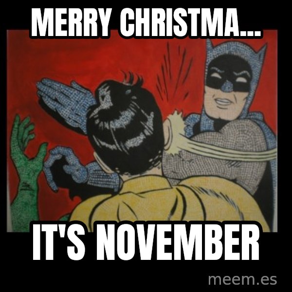 Batman Slappp meme: mERRY CHRISTMA... / IT'S NOVEMBER