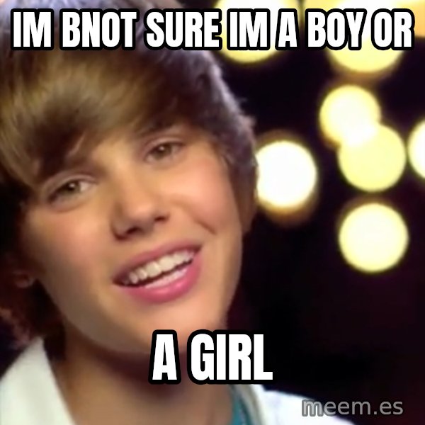 Justin Bieber meme: im bnot sure im a boy or / a girl