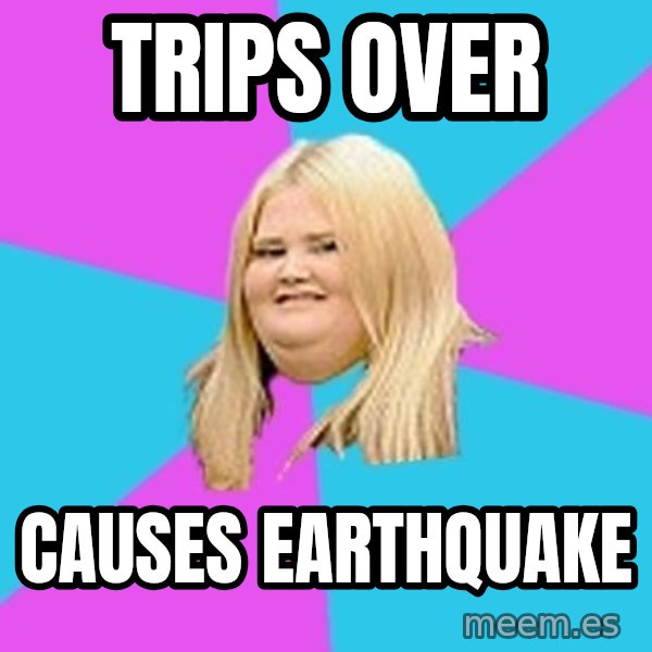 Fat Girl meme: trips over / causes earthquake