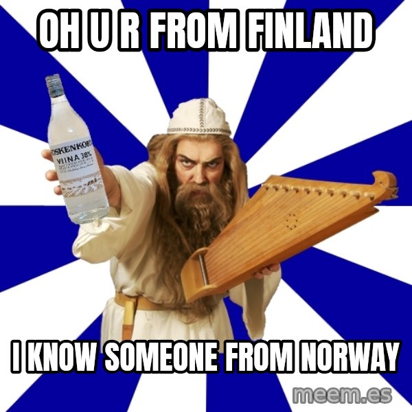FinnishProblems meme: Oh U r From Finland / I know someone from Norway