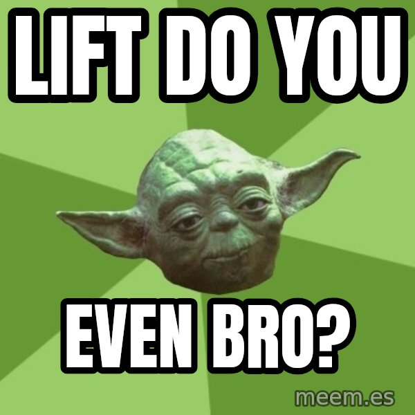 Advice Yoda Gives meme: lift do you / even bro?