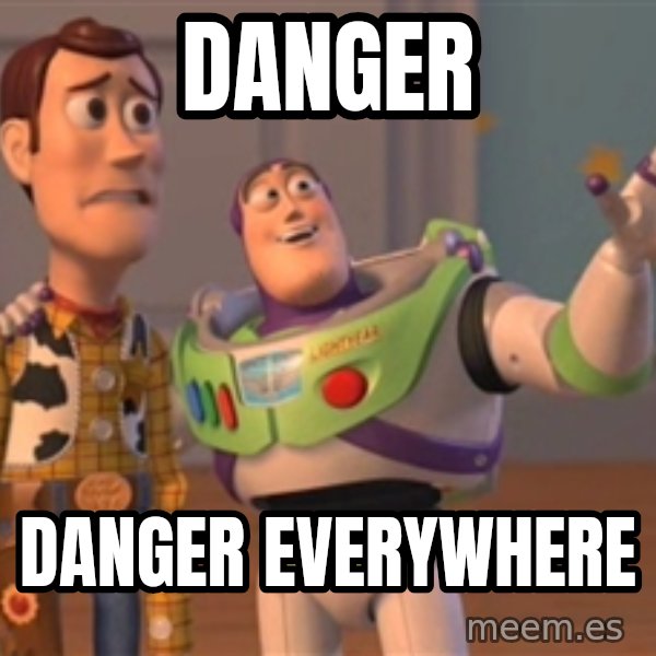 Tseverywhere meme: danger / danger everywhere