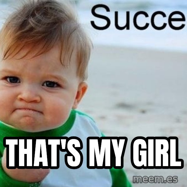 Success Kid meme: That's my giRl