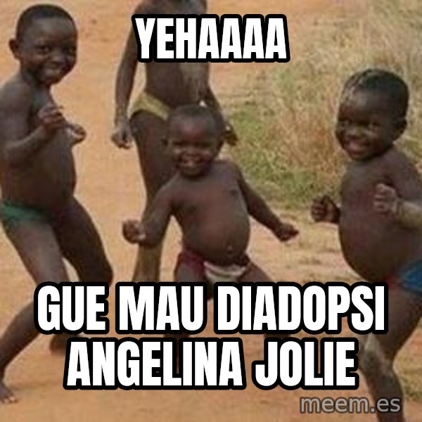 african children dancing meme: yehaaaa / gue mau diadopsi angelina jolie