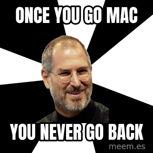 Steve Jobs Says meme: Once you go Mac / you never go back