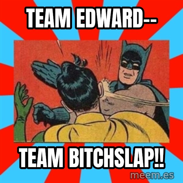 Batman Bitchslap meme: team edward-- / team bitchslap!!