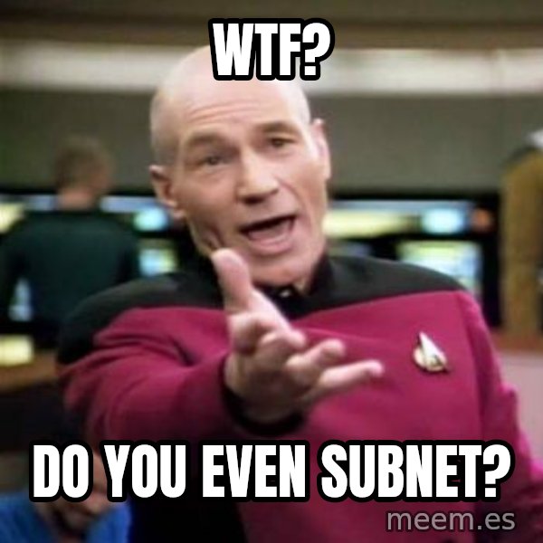 Picard Wtf meme: WTF? / Do you even subnet?