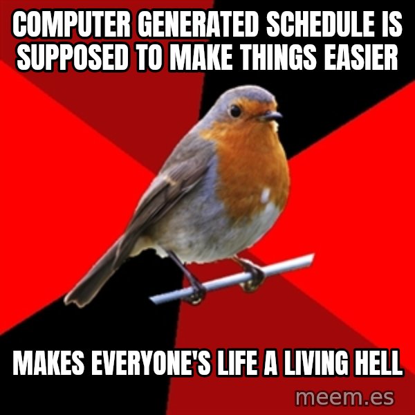 Retail Robin meme: computer generated schedule is supposed to make things easier / makes everyone's life a living hell