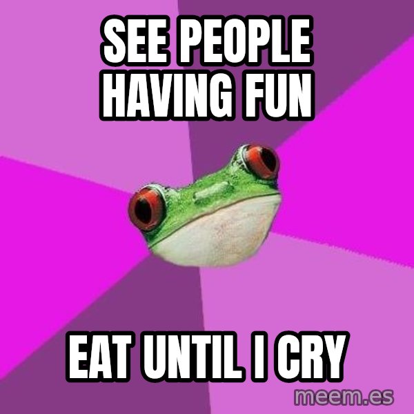 Foul Bachelorette Frog meme: see people having fun / eat until i cry