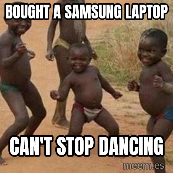 african children dancing meme: Bought a samsung laptop / can't stop dancing
