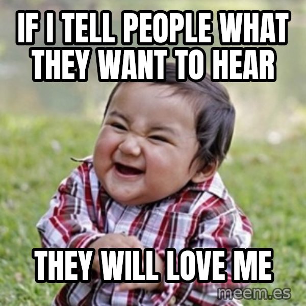evil toddler kid2 meme: if i tell people what they want to hear / they will love me