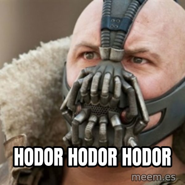 Bane meme: HODOR HODOR HODOR