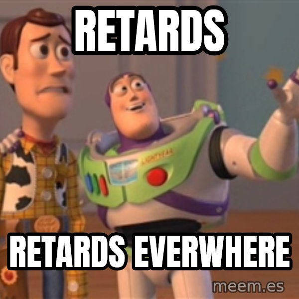 Tseverywhere meme: Retards / Retards Everwhere