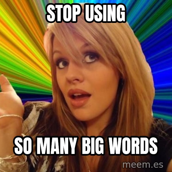 Dumb Blonde meme: Stop using / so many big words