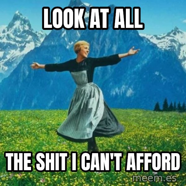 Look at All the Fucks I Give meme: look at all / the shit i can't afford
