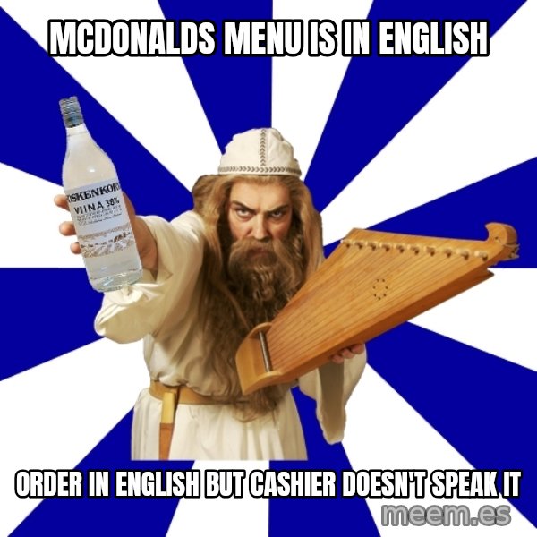 FinnishProblems meme: McDonalds menu is in english / Order in English but cashier doesn't speak it