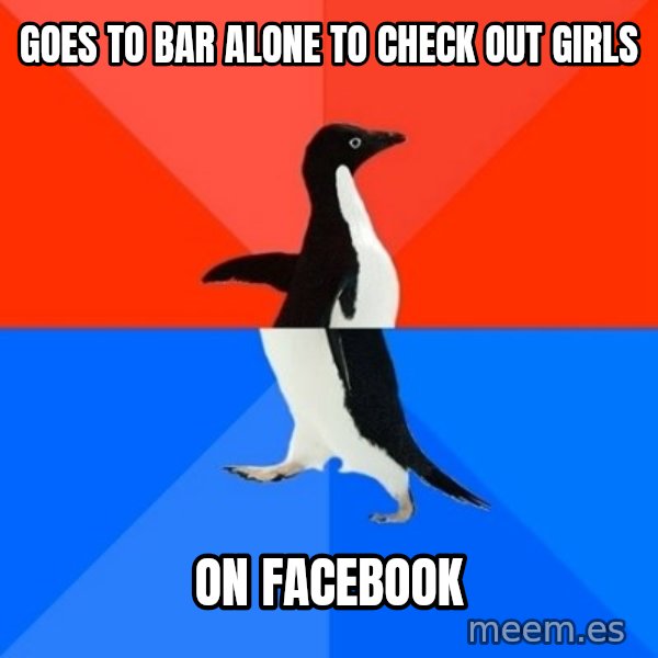 Socially Awesome Awkward Penguin meme: Goes to bar alone to check out girls / on facebook