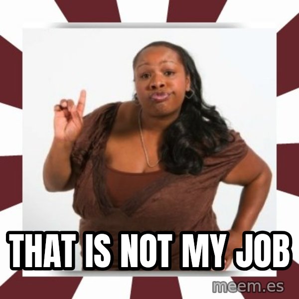 Sassy Black Woman meme: THAT IS NOT MY JOB