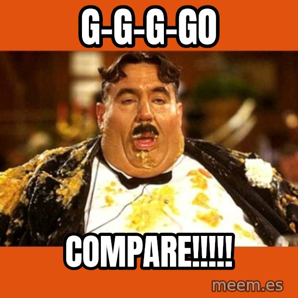 Fat Guy meme: G-G-G-GO / COMPARE!!!!!