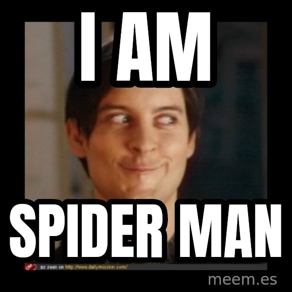 Tobey_Maguire meme: I AM / SPIDER MAN