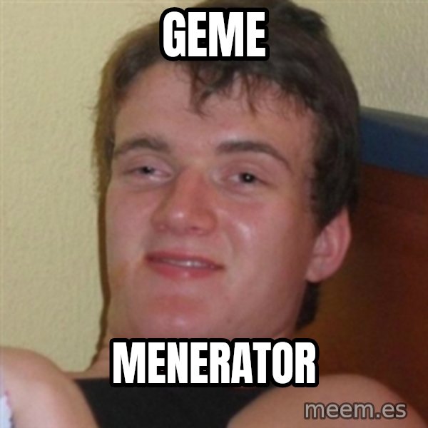 Really highguy meme: geme / menerator