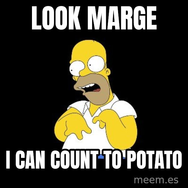 look-marge meme: LOOK MARGE / I CAN COUNT TO POTATO