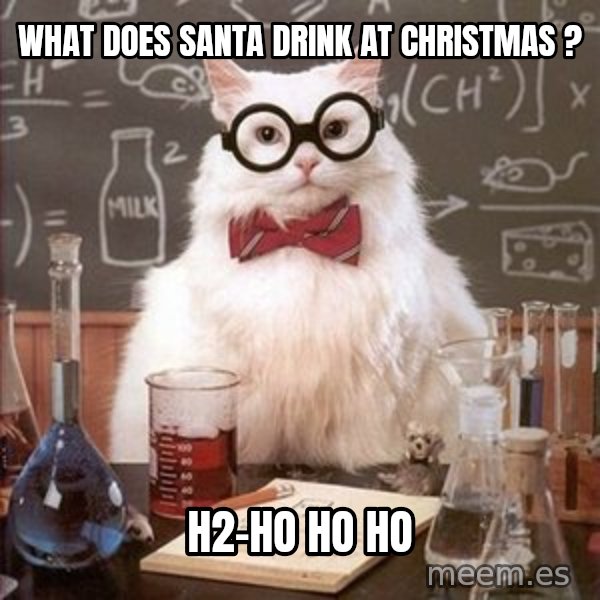 Chemistry Cat meme: what does santa drink at christmas ? / h2-ho ho ho