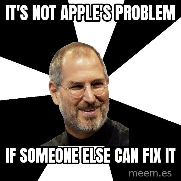 Steve Jobs Says meme: It's not Apple's problem / if someone else can fix it