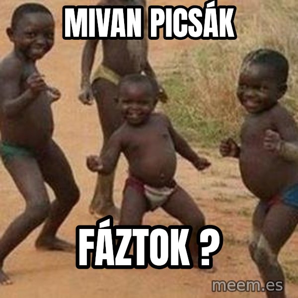 african children dancing meme: Mivan picsák / fáztok ?